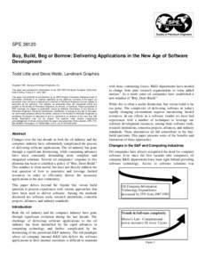 SPE[removed]Buy, Build, Beg or Borrow: Delivering Applications in the New Age of Software Development Todd Little and Steve Webb, Landmark Graphics Copyright 1997, Society of Petroleum Engineers, Inc. This paper was prepar