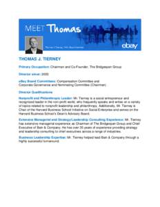 THOMAS J. TIERNEY Primary Occupation: Chairman and Co-Founder, The Bridgespan Group Director since: 2003 eBay Board Committees: Compensation Committee and Corporate Governance and Nominating Committee (Chairman) Director