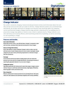 D ATA S H E E T  I N F O R M AT I O N P R O D U C T S Change Indicator Our world is constantly changing. Commercial and government entities need information about the land