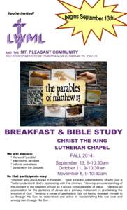 You’re invited!  AND THE MT. PLEASANT COMMUNITY YOU DO NOT NEED TO BE CHRISTIAN OR LUTHERAN TO JOIN US.  BREAKFAST & BIBLE STUDY