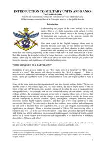 INTRODUCTION TO MILITARY UNITS AND RANKS The Unofficial Guide For official explanations, contact the individual services where necessary. All information contained herein is from open sources or the public domain. Introd