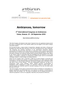 Ambiances, tomorrow 3rd International Congress on Ambiances Volos, Greece: September 2016 http://ambiances2016.arch.uth.gr  This third Congress will attempt to take stock of research into, and applications based 