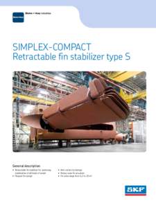 SIMPLEX-COMPACT Retractable fin stabilizer type S General description •	 Retractable fin stabilizer for underway stabilization of all kinds of vessel