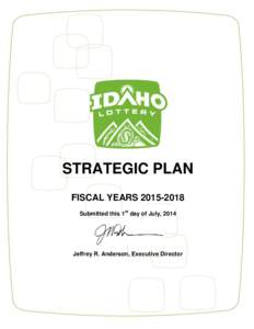 STRATEGIC PLAN FISCAL YEARS[removed]Submitted this 1st day of July, 2014 Jeffrey R. Anderson, Executive Director