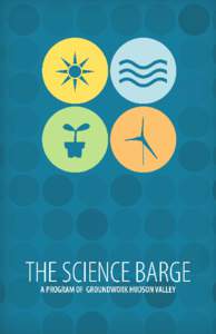 The Science Barge is a sustainable urban farm powered by solar, wind, and biofuel and irrigated by rainwater and purified river water. We grow fresh fruits and vegetables using recirculating hydroponics and aquaponics. 