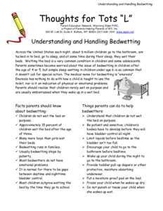 Understanding and Handling Bedwetting  Thoughts for Tots “L” Parent Education Network, Wyoming State PIRC, a Project of Parents Helping Parents of WY, Inc. 500 W. Lott St, Suite A Buffalo, WY[removed]7441 www