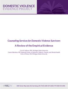 Counseling Services for Domestic Violence Survivors A Review of the Empirical Evidence Cris M. Sullivan, PhD, Michigan State University Carole Warshaw, MD, National Center on Domestic Violence, Trauma, and Mental Health 