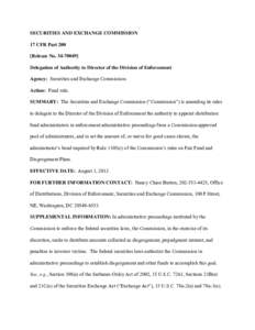 SECURITIES AND EXCHANGE COMMISSION 17 CFR Part 200 [Release No[removed]Delegation of Authority to Director of the Division of Enforcement Agency: Securities and Exchange Commission. Action: Final rule.