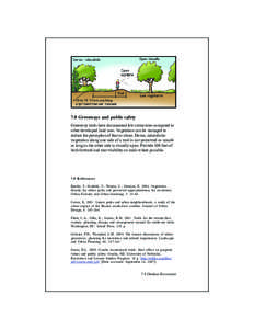 7.8 Greenways and public safety Greenway trails have documented low crime rates compared to other developed land uses. Vegetation can be managed to reduce the perception of fear or crime. Dense, naturalistic vegetation a