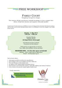 FREE WORKSHOP FAMILY COURT ‘Navigating’ through the changes. This seminar will give practitioners valuable knowledge on how to support their clients, break down barriers and empower vulnerable families. Social Servic