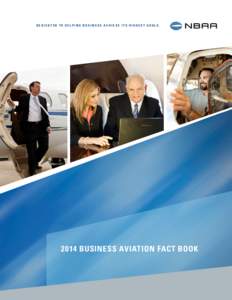 D e d i c a t e d t o h e l p i n g b u s i n e s s a c h i e v e i t s h i g h e s t g o a l s[removed]Business Aviation Fact Book Business Aviation: Just the Facts »	 Business aviation contributes $150 billion to U.S.