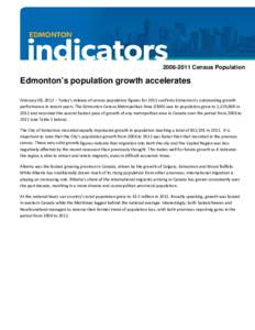 [removed]Census Population  Edmonton’s population growth accelerates   February 08, 2012 – Today’s release of census population figures for 2011 confirms Edmonton’s outstanding growth  performan