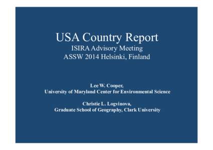 USA Country Report ISIRA Advisory Meeting ASSW 2014 Helsinki, Finland Lee W. Cooper, University of Maryland Center for Environmental Science
