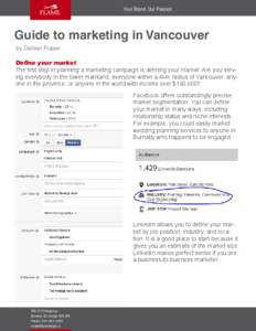 Your Brand. Our Passion.  Guide to marketing in Vancouver by Dekker Fraser Define your market The first step in planning a marketing campaign is defining your market. Are you serving everybody in the lower mainland, ever