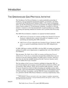 Introduction THE GREENHOUSE GAS PROTOCOL INITIATIVE The Greenhouse Gas Protocol Initiative is a multi-stakeholder partnership of businesses, non-governmental organizations (NGOs), governments, and others convened by the 