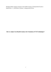 Wolfgang Niebel | German Aerospace Center (DLR), Institute of Transportation Systems | Rutherfordstr. 2 | 12489 Berlin | Germany |  How to Adjust Cost-Benefit-Analyses for Evaluation of V2I Technolo