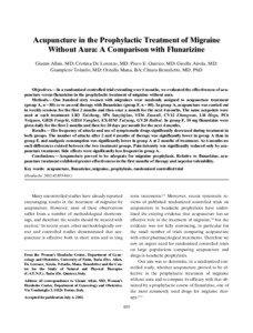 Acupuncture in the Prophylactic Treatment of Migraine Without Aura: A Comparison with Flunarizine Gianni Allais, MD; Cristina De Lorenzo, MD; Piero E. Quirico, MD; Gisella Airola, MD;