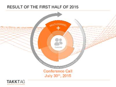 RESULT OF THE FIRST HALF OFConference Call July 30th, 2015  Q2 2015: TAKKT GROUP