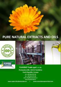 PURE NATURAL EXTRACTS AND OILS  FLAVEKO Trade spol. s r.o. Prumyslova 381, Pardubice Czech Republic, Europe tel: +