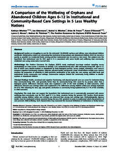 A Comparison of the Wellbeing of Orphans and Abandoned Children Ages 6–12 in Institutional and Community-Based Care Settings in 5 Less Wealthy Nations Kathryn Whetten1,2,5*, Jan Ostermann1, Rachel A. Whetten1, Brian W.