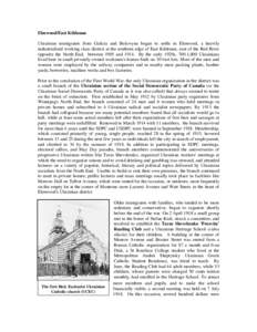 Elmwood/East Kildonan Ukrainian immigrants from Galicia and Bukovyna began to settle in Elmwood, a heavily industrialized working class district at the southern edge of East Kildonan, east of the Red River opposite the N