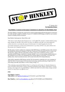 8th October 2014 For Immediate Release Stop Hinkley Comment on European Commission Go-ahead for £17.6bn Hinkley Deal The Stop Hinkley Campaign has expressed its extreme disappointment that the European Commission has to