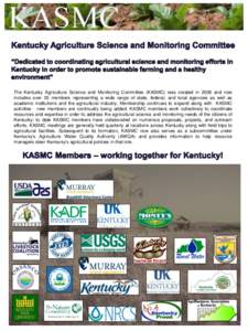 The Kentucky Agriculture Science and Monitoring Committee (KASMC) was created in 2009 and now includes over 20 members representing a wide range of state, federal, and local agencies as well as academic institutions and 