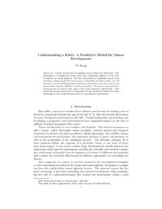 Understanding a Killer: A Predictive Model for Tumor Development Yi Jiang Abstract. Cancer has become the leading cause of death for Americans. The development of prognostic tools could have immediate impact on the lives