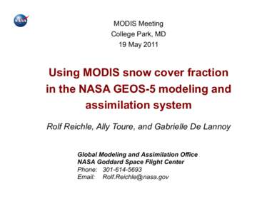 MODIS Meeting College Park, MD 19 May 2011 Using MODIS snow cover fraction in the NASA GEOS-5 modeling and