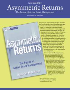 New from Wiley  Asymmetric Returns The Future of Active Asset Management Alexander M. Ineichen