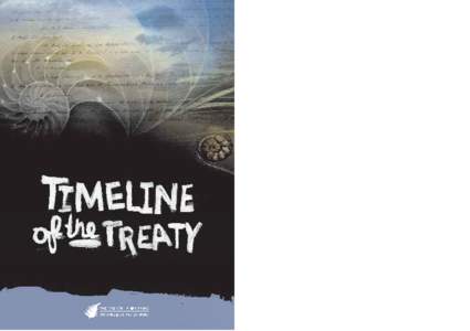 THE TREATY OF WAITANGI TIMELINE C1800 Early Mäori and European contact The Treaty of Waitangi is New Zealand’s founding document. Over 500 Mäori chiefs and representatives of the British Crown signed the Treaty in 1