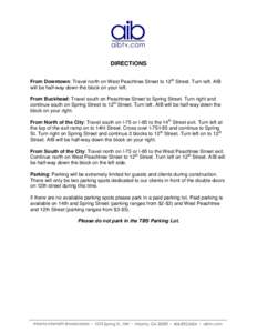 DIRECTIONS From Downtown: Travel north on West Peachtree Street to 12th Street. Turn left. AIB will be half-way down the block on your left. From Buckhead: Travel south on Peachtree Street to Spring Street. Turn right an