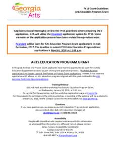 FY19 Grant Guidelines Arts Education Program Grant Applicants should thoroughly review the FY19 guidelines before preparing their application. GCA will utilize the Foundant application system for FY19. Some elements of t