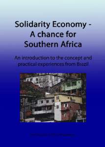 Solidarity Economy – A chance for Southern Africa An introduction to the concept and practical experiences from Brazil1