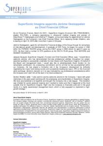 PRESS RELEASE  SuperSonic Imagine appoints Jérôme Destoppeleir as Chief Financial Officer Aix-en-Provence (France), March 23, 2015 – SuperSonic Imagine (Euronext: SSI, FR0010526814, eligible PEA-PME), a company speci