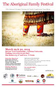 The Aboriginal Family Festival 17th Annual Ottawa Children & Youth Traditional Pow Wow March 29 & 30, 2014  Ravens’ Nest Gymnasium , Carleton University