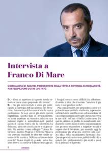 Intervista a Franco Di Mare giornalista DI RAIUNO, moderatore della tavola rotonda SUSSIDIARIETà, PARTECIPAZIONE OLTRE LO STATO.  D. – Cosa si aspettava da questa tavola rotonda e come si era preparato alla stessa?