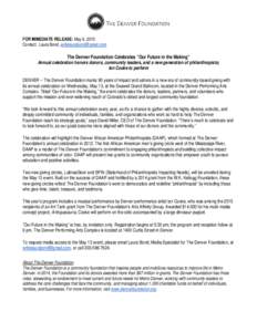 FOR IMMEDIATE RELEASE: May 6, 2015 Contact: Laura Bond,  The Denver Foundation Celebrates “Our Future in the Making” Annual celebration honors donors, community leaders, and a new generation o