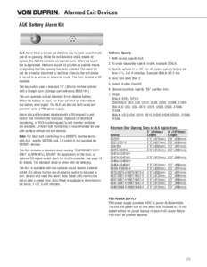 Alarmed Exit Devices ALK Battery Alarm Kit ALK Alarm Kit is a simple yet effective way to deter unauthorized use of an opening. While the exit device is still a means of egress, the ALK kit contains an internal horn. Whe