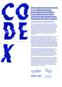 We are pleased to announce Code X, an exciting forthcoming book published by bookRoom press edited by Danny Aldred and Emmanuelle Waeckerle with foreword by Alessandro Ludovico.