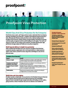 Proofpoint Virus Protection World-Class Anti-Virus Protection for the Enterprise Proofpoint Enterprise Protection™ Suite Components