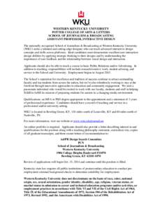 WESTERN KENTUCKY UNIVERSITY POTTER COLLEGE OF ARTS & LETTERS SCHOOL OF JOURNALISM & BROADCASTING ASSISTANT PROFESSOR, INTERACTIVE DESIGN The nationally recognized School of Journalism & Broadcasting at Western Kentucky U