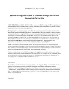 PRESS RELEASE July 18, 2012, 8:35am EDT  MDX Technology and Aqumin to Enter into Strategic Market Data Connectivity Partnership  HOUSTON & LONDON, Jul 18, 2012 (BUSINESS WIRE) -- Aqumin and MDX Technology (MDXT) have agr