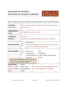 MAINE MEMORY NETWORK ANNOTATED CATALOGING WORKSHEET Below is information about how to complete the cataloging worksheet for the Maine Memory Network. Local Code