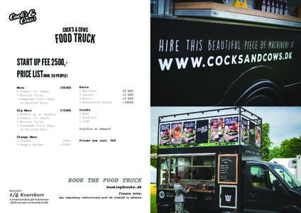 COCK’S & COWS  FOOD TRUCK START UP FEE 2500,PRICE LIST(MIN. 50 PEOPLE) Menu	105DKK •	Cheese ‘n’ Smoke