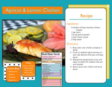 Apricot & Lemon Chicken  Recipe Ingredients: 4 medium skinless, boneless chicken 		 	breasts