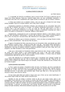 A CHINA JÁ NÃO É O QUE FOI por Mário Soares 1. A expansão da China foi considerável, após a morte de Mao Tse-Tung e a abertura que se seguiu com Deng Xiaoping. Tratou-se, durante longos anos, de uma contradição 