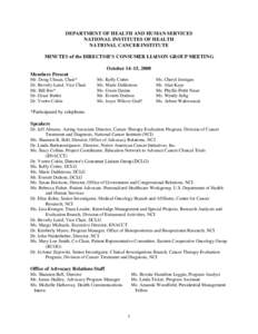 DEPARTMENT OF HEALTH AND HUMAN SERVICES NATIONAL INSTITUTES OF HEALTH NATIONAL CANCER INSTITUTE MINUTES of the DIRECTOR’S CONSUMER LIAISON GROUP MEETING October 14–15, 2008 Members Present