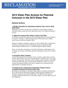 2014 Water Plan Actions for Potential Inclusion in the 2015 Water Plan General Actions 1. Modify Calculation for Estimating Incidental Take Limit for Adult Delta Smelt Modify the cumulative salvage index calculation for 