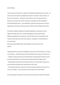 Dear Sir/Madam,    I wish to make a brief submission in regards to the Adelaide Rail Freight Movements Study.  I do   not have a personal preference regarding the alternative route which 